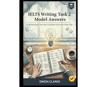 IELTS Writing Task 2 Model Answers: 27 Model Essays That Help You Master Every IELTS Essay Type and Get a Band 8.0+ With Ease.