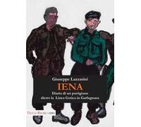Iena. Diario di un partigiano dietro la Linea Gotica in Garfagnana (1944-1945)