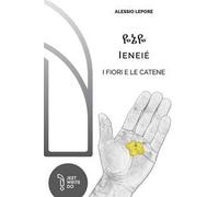 Ieneié. I fiori e le catene