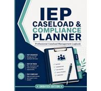 IEP Caseload & Compliance Planner: A Comprehensive Special Education journa to Organize IEP Caseloads, Track Compliance Deadlines, Monitor Student ... Meetings, and Stay Organized All Year