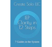 IEP Clarity in 12 Steps: 7 Guides in the System