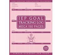 IEP Goal Tracking Log Book: Mega 150 Page & 8.5x11 Journal - One Student a Page Edition for Goal & SPED Progress Tracking for Special Education Teachers
