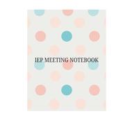 IEP Meeting Notebook: For Parents/Caregivers