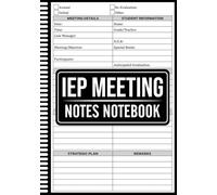 IEP Meeting Notes Notebook: Individualized Education Program Meeting Record Notebook for Schools, IEP Meeting Notes Organizer for Teachers, Parents, ... Meeting Planner and Student Progress Log Book