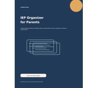 IEP Organizer for Parents: A Special Education Planner for Meetings, Goals, Accommodations, Services, Evaluations, and School Communication