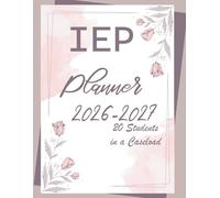 IEP Planner 2026-2027 - 20 Students in a Caseload: A comprehensive collection of special education resources through effective IEP planning and management tools for educators