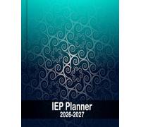 IEP Planner 2026-2027: A comprehensive collection of special education resources through effective IEP planning and management tools for educators