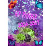 IEP Planner 2026-2027: A comprehensive collection of special education resources through effective IEP planning and management tools for educators ( COVER FLOWERS )