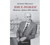 Ieri e domani. Memoria e futuro della sinistra