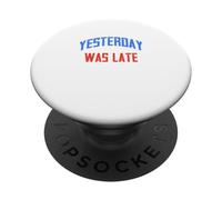 Ieri era in ritardo PopSockets PopGrip Adesivo