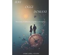 IERI, OGGI, DOMANI - Gioventù: il silenzio, il grido e il respiro: Una voce che attraversa tre epoche e ti riporta al centro della tua vita.