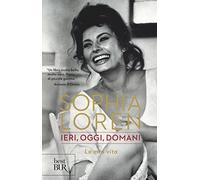 Ieri, oggi, domani. La mia vita