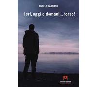 Ieri, oggi e domani... forse!
