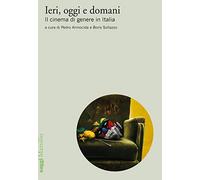 Ieri, oggi e domani. Il cinema di genere in Italia