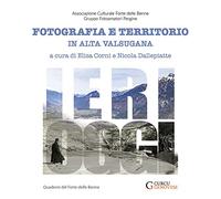 Ieri-oggi. Fotografia e territorio in Alta Valsugana