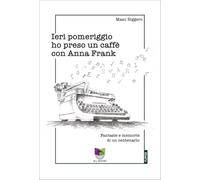 Ieri pomeriggio ho preso un caffè con Anna Frank