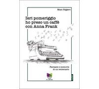 Ieri pomeriggio ho preso un caffè con Anna Frank