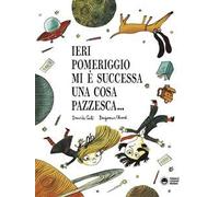 Ieri pomeriggio mi è successa una cosa pazzesca...