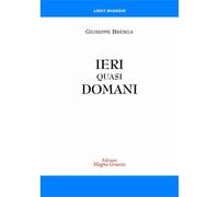 Ieri Quasi Domani - Giuseppe Brenga, 2017, Edizioni Magna Grecia