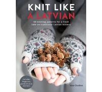 Ieva Ozolina Knit Like a Latvian (Tascabile) Knit Like a Latvian
