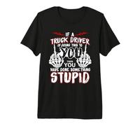 If A Truck Driver Is Doing This To You Funny Trucker Dad Maglietta Premium