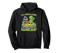 If A Turtle Loses Its Shell Is It Naked Or Is It | Tartaruga Felpa con Cappuccio