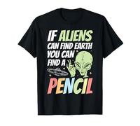 If Aliens Can Find Earth You Can Find A Pencil Maglietta