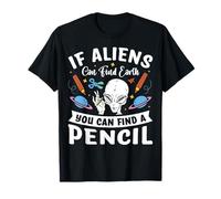 If Aliens Can Find Earth You Can Find A Pencil Maglietta