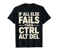 If all Else Fails Then Ctrl Alt del Computer Programmer Maglietta