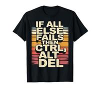 If all Else Fails Then Ctrl Alt del - Maglietta