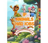 IF ANIMALS HAD JOBS: A FUN KIDS COLORING BOOK