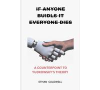 If anyone builds it Everyone dies: A Counterpoint to Yudkowsky's theory