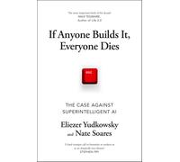 If Anyone Builds It, Everyone Dies: The Case Against Superintelligent AI-Yudkows