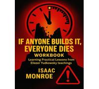 If Anyone Builds It, Everyone Dies Workbook: Learning Practical Lessons from Eliezer Yudkowsky teachings