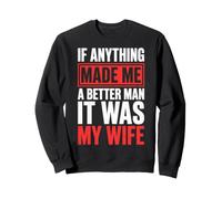 If Anything Made Me A Better Man It Was My Wife Felpa