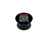 If Anything Made Me A Better Man It Was My Wife PopSockets PopGrip Adesivo