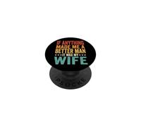 If Anything Made Me A Better Man It Was My Wife PopSockets PopGrip Adesivo
