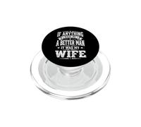 If Anything Made Me A Better Man It Was My Wife PopSockets PopGrip per MagSafe