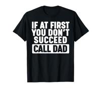 If at first you don't succeed Call Dad Maglietta