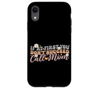 If At First You Don't Succeed Call Mom Genitore Famiglia Madre Custodia per iPhone XR