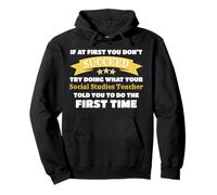 If At First You Don't Succeed Funny Social Studies Teacher Felpa con Cappuccio
