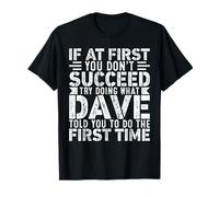 If At First You Don't Succeed Try Doing What Funny DAVE Maglietta