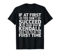 If At First You Don't Succeed Try Doing What Funny Kendall Maglietta
