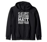 If At First You Don't Succeed Try Doing What Funny MATT Felpa con Cappuccio