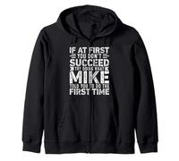If At First You Don't Succeed Try Doing What Funny MIKE Felpa con Cappuccio