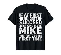 If At First You Don't Succeed Try Doing What Funny MIKE Maglietta