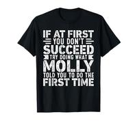 If At First You Don't Succeed Try Doing What Funny Molly Maglietta
