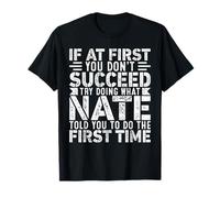 If At First You Don't Succeed Try Doing What Funny NATE Maglietta