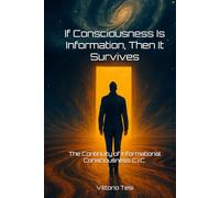 If Consciousness Is Information, Then It Survives: The Continuity of Informational Consciousness C.I.C.