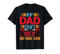 If Dad Can't Fix It - No One Can Maglietta